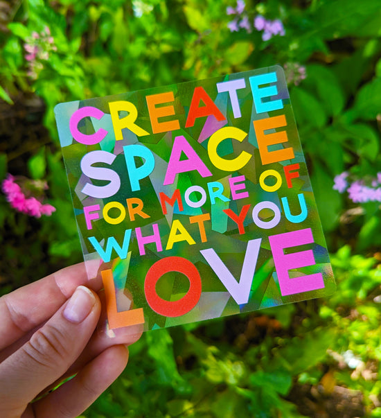 "Create Space for More of What You Love" Suncatcher