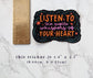 "Listen to the subtle whispers of your heart" Vinyl Sticker