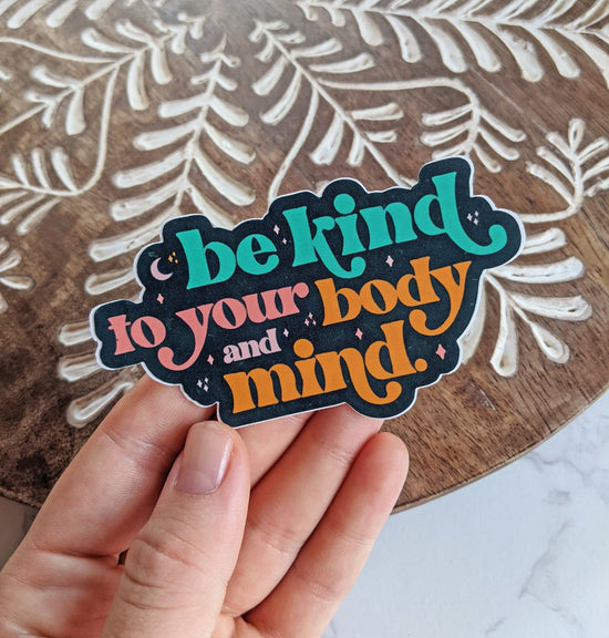 "Be Kind to Your Body & Mind" Vinyl Sticker