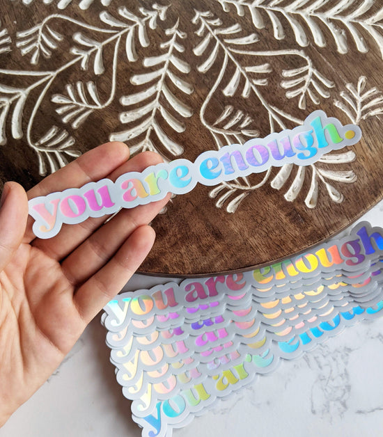 "You are enough" Holographic Vinyl Sticker