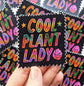 Cool Plant Lady Sticker Colorful Matte Vinyl Sticker