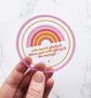 "You have always been and will always be enough" Clear Vinyl Rainbow Sticker