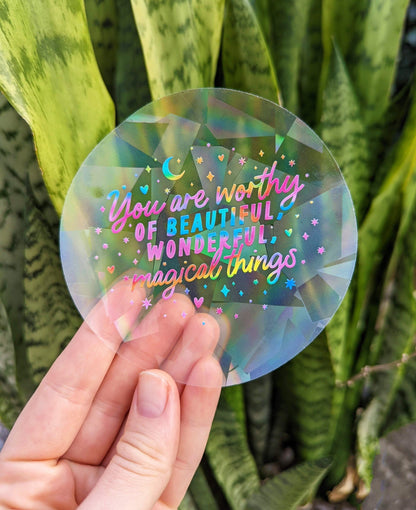 "You are worthy of beautiful, wonderful, magical things" Suncatcher