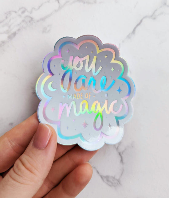 "You are Made of Magic" Holographic Vinyl Sticker