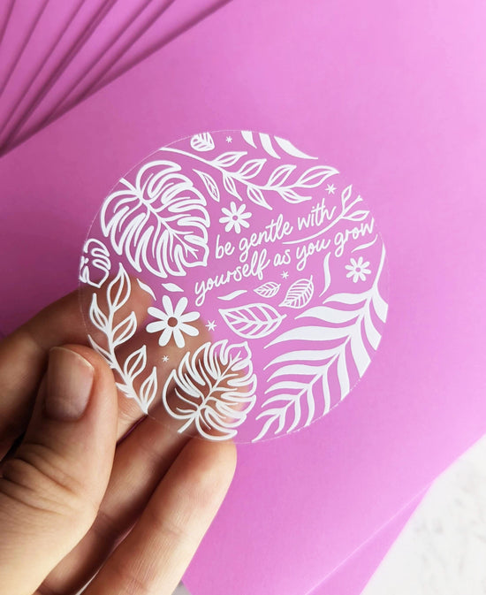 Clear Botanical Monstera Sticker "Be Gentle With Yourself As You Grow"