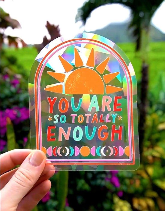 "You are so totally Enough" Rainbow Suncatcher Sticker