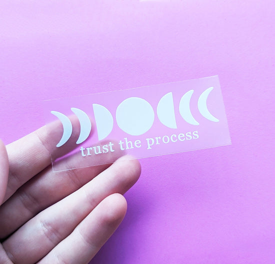 "Trust The Process" Clear Moon Phase Vinyl Sticker