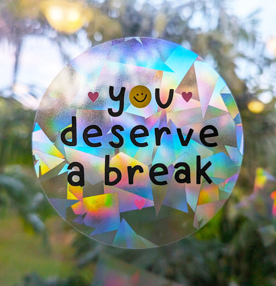 "You deserve a break" Smile Rainbow Suncatcher Sticker