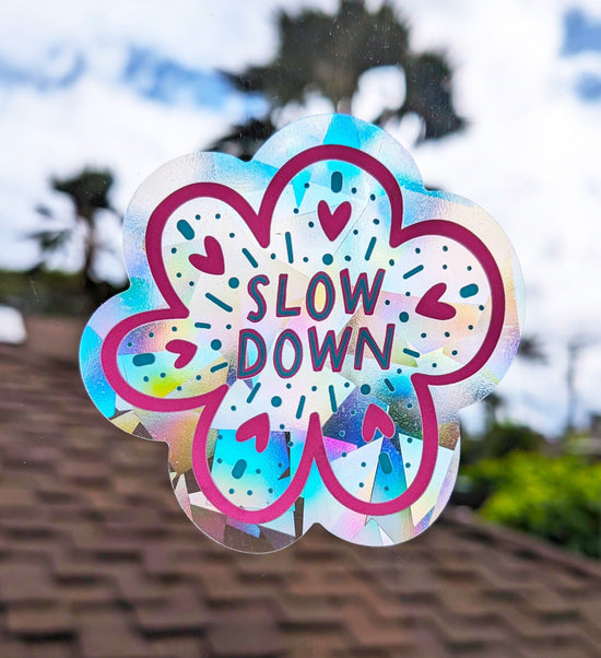 "Slow Down" Flower Rainbow Suncatcher Sticker